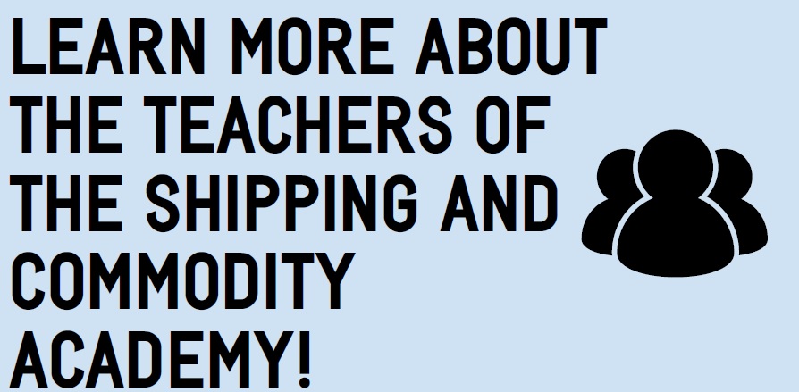 Learn more about the teachers of behind the Shipping and Commodity Academy