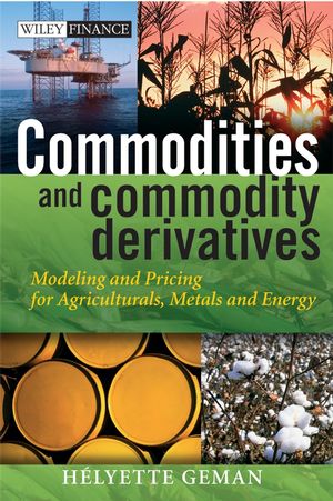 Book Review: Commodities and Commodity Derivatives – Insights on Modeling and Pricing in Agriculture, Metals, and Energy by Helyette Geman