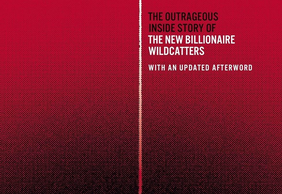 Book Review: The Frackers – Insights into the Billionaire Wildcatters by Gregory Zuckerman